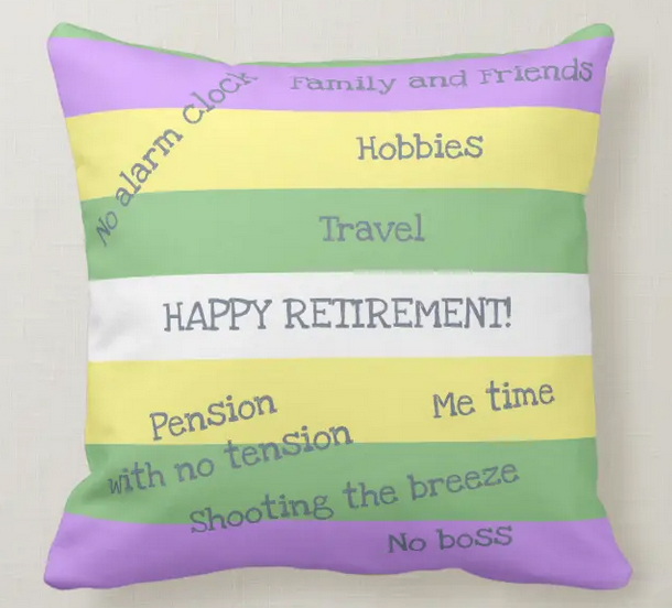 Happy retirement pillows with subdued colors, with various text bits, such as "pension with no tension" and "me time"