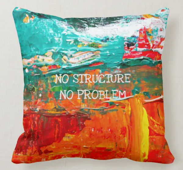 Retirement throw pillow with the funny slogan "No structure, no problem"