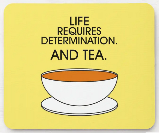Determination and tea quote mousepad with a stylized cup
