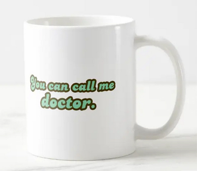"You can call me doctor" graduation mug