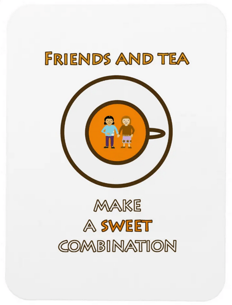 Flexible magnet with the slogan "Friends and tea make a sweet combination"