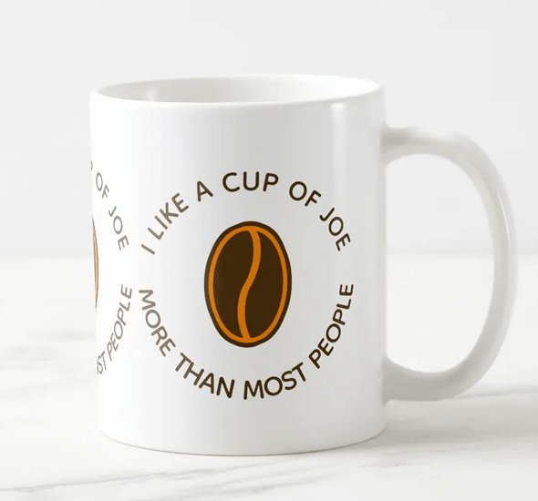 Mug with coffee humor: I like a cup of joe more than most people