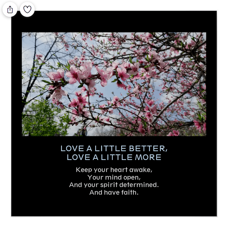 Inspirational love better and more photo poster with white and pink blossoms of a decorative tree and the quote "Keep your heart awake, your mind open, and your spirit determined. And have faith."