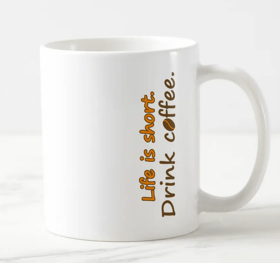 Funny coffee quote mug for right-handed people (Life is short. Drink coffee). Stylish minimalist design