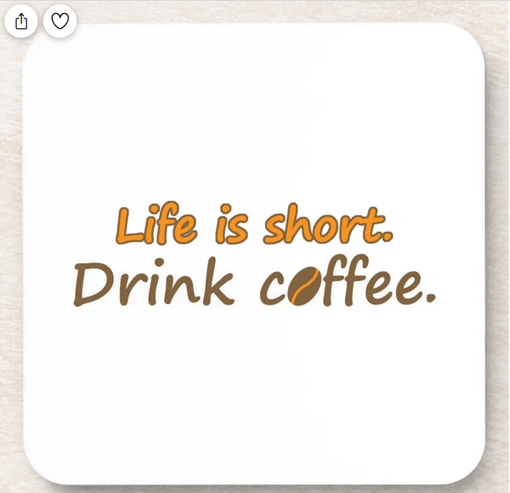 Drink coasters with a funny coffee quote (Life is short. Drink coffee) 