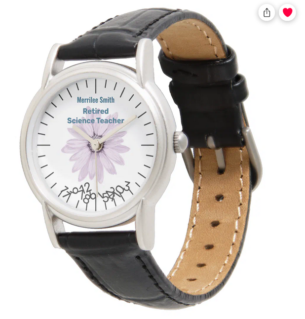 Funny personalized name watch for a just-retired science teacher. With jumbled numbers at the bottom of the clock face and a beautiful flower at the center. Great gag gift for a retirement party. Watch for a woman. Version for men available too