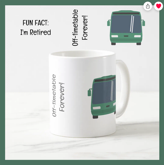 Humorous retirement mug for a bus driver with the words "Fun Fact: I'm retired" and "Off-timetable Forever!" and an illustration of a bus