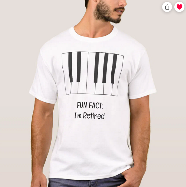 Funny retirement T-shirt with piano keys and the words "Fun Fact: I'm Retired" For a music instructor, teacher, or professor